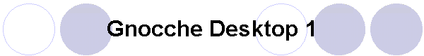 Gnocche Desktop 1